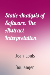Static Analysis of Software. The Abstract Interpretation
