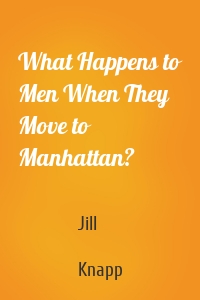What Happens to Men When They Move to Manhattan?