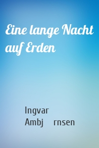 Eine lange Nacht auf Erden