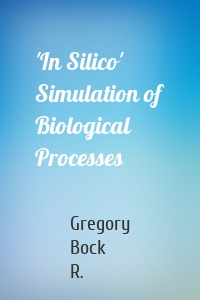 'In Silico' Simulation of Biological Processes