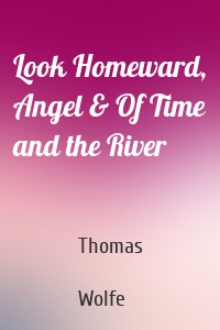 Look Homeward, Angel & Of Time and the River
