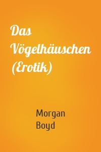 Das Vögelhäuschen (Erotik)