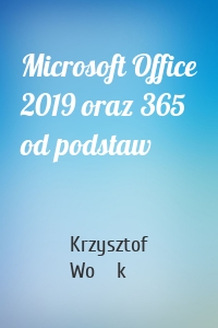 Microsoft Office 2019 oraz 365 od podstaw