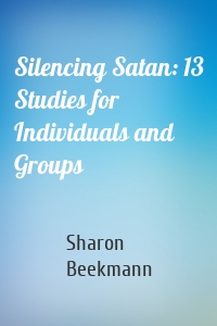 Silencing Satan: 13 Studies for Individuals and Groups