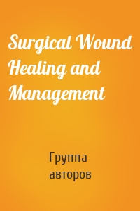 Surgical Wound Healing and Management