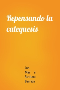 Repensando la catequesis