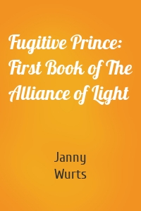Fugitive Prince: First Book of The Alliance of Light