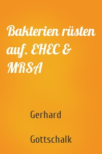 Bakterien rüsten auf. EHEC & MRSA