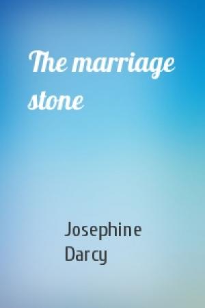 Обложка книги «The marriage stone» — Josephine Darcy