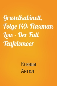 Gruselkabinett, Folge 149: Flaxman Low - Der Fall Teufelsmoor