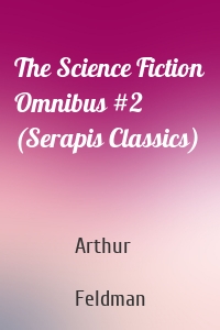 The Science Fiction Omnibus #2 (Serapis Classics)