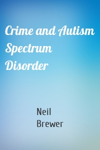 Crime and Autism Spectrum Disorder