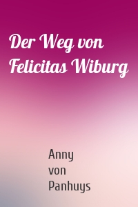 Der Weg von Felicitas Wiburg