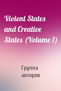 Violent States and Creative States (Volume 1)