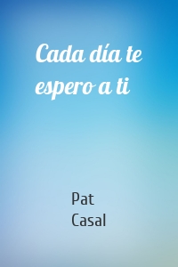 Cada día te espero a ti