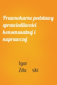 Prawnokarne podstawy sprawiedliwości konsensualnej i naprawczej