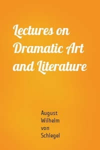 Lectures on Dramatic Art and Literature