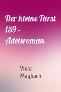 Der kleine Fürst 159 – Adelsroman