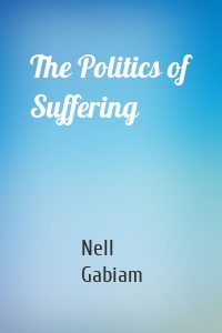 The Politics of Suffering