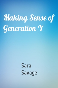 Making Sense of Generation Y