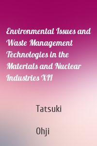 Environmental Issues and Waste Management Technologies in the Materials and Nuclear Industries XII