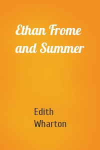 Ethan Frome and Summer