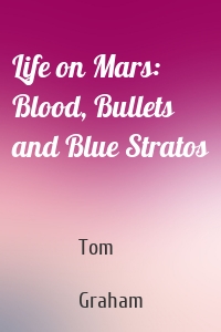Life on Mars: Blood, Bullets and Blue Stratos