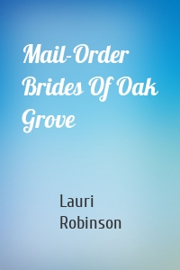 Mail-Order Brides Of Oak Grove