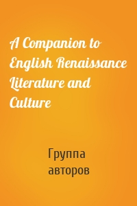 A Companion to English Renaissance Literature and Culture