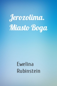 Jerozolima. Miasto Boga