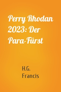Perry Rhodan 2023: Der Para-Fürst