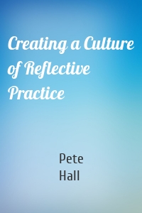 Creating a Culture of Reflective Practice