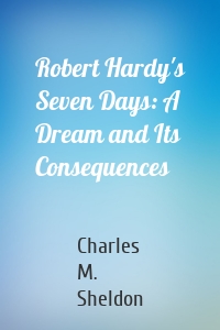 Robert Hardy's Seven Days: A Dream and Its Consequences