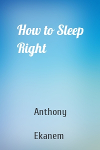How to Sleep Right
