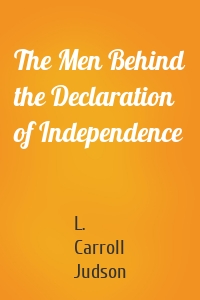 The Men Behind the Declaration of Independence