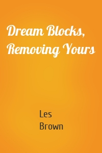 Dream Blocks, Removing Yours