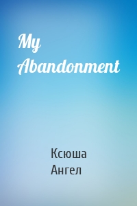 My Abandonment