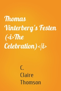 Thomas Vinterberg's Festen (<i>The Celebration)</i>