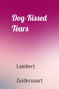 Dog-Kissed Tears