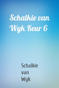 Schalkie van Wyk Keur 6