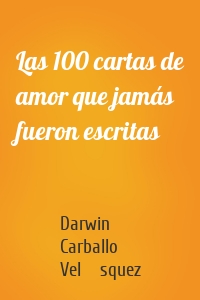 Las 100 cartas de amor que jamás fueron escritas