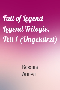 Fall of Legend - Legend Trilogie, Teil 1 (Ungekürzt)