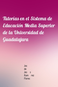 Tutorías en el Sistema de Educación Media Superior de la Universidad de Guadalajara