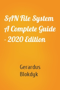 SAN File System A Complete Guide - 2020 Edition