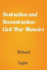 Destruction and Reconstruction: Civil War Memoirs