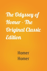 The Odyssey of Homer - The Original Classic Edition