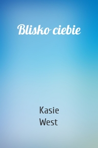 Blisko ciebie