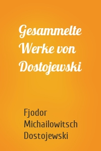 Gesammelte Werke von Dostojewski