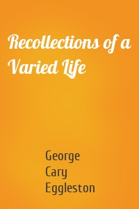 Recollections of a Varied Life