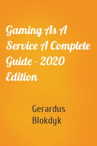 Gaming As A Service A Complete Guide - 2020 Edition